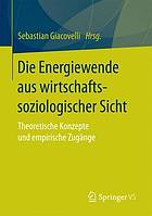 Die Energiewende aus wirtschaftssoziologischer Sicht theoretische Konzepte und empirische Zugänge