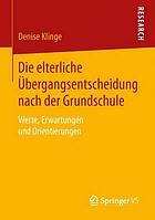 Die elterliche Übergangsentscheidung nach der Grundschule Werte, Erwartungen und Orientierungen