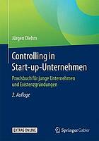 Controlling in Start-up-Unternehmen: Praxisbuch für junge Unternehmen und Existenzgründungen.