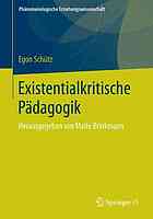 Existentialkritische Pädagogik : Herausgegeben von Malte Brinkmann