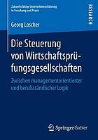 Die Steuerung von Wirtschaftsprüfungsgesellschaften: Zwischen managementorientierter und berufsständischer Logik