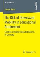 The risk of downward mobility in educational attainment : children of higher-educated parents in Germany