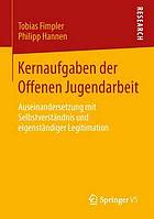 Kernaufgaben der offenen jugendarbeit : auseinandersetzung mit selbstverstndnis und ... eigenstndiger legitimation.