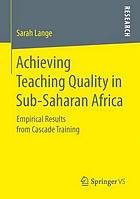 Achieving teaching quality in sub-Saharan Africa : empirical results from cascade training