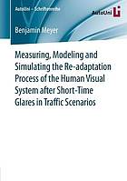 Measuring, Modeling and Simulating the Re-adaptation Process of the Human Visual System after Short-Time Glares in Traffic Scenarios