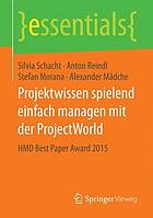 Projektwissen spielend einfach managen mit der ProjectWorld : HMD best paper award 2015