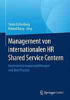 Management von internationalen HR Shared Service Centern: Implementierungsempfehlungen und Best Practice.