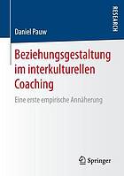 Beziehungsgestaltung im interkulturellen Coaching Eine erste empirische Annäherung