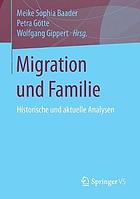 Migration und Familie : historische und aktuelle Analysen