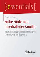 FRHE FRDERUNG INNERHALB DER FAMILIE : das kindliche lernen in der familiren lernumwelt.