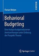 Behavioral Budgeting eine Analyse budgetinduzierter Anreizwirkungen unter Einbezug der Prospekt-Theorie