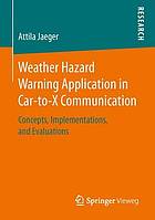 Weather Hazard Warning Application in Car-to-X Communication : Concepts, Implementations, and Evaluations.