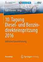 Proceedings : 10. Tagung Diesel- und Benzindirekteinspritzung 2016 : Inklusive Gaseinblasung.
