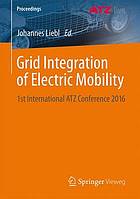 Grid Integration of Electric Mobility 1st International ATZ Conference 2016
