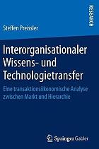 Interorganisationaler Wissens- und Technologietransfer : eine transaktionsökonomische Analyse zwischen Markt und Hierarchie