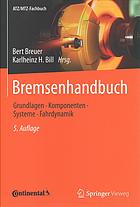 Bremsenhandbuch : Grundlagen, Komponenten, Systeme, Fahrdynamik