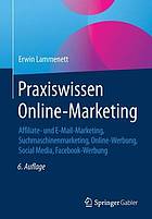 Praxiswissen Online-Marketing: Affiliate- und E-Mail-Marketing, Suchmaschinenmarketing, Online-Werbung, Social Media, Facebook-Werbung.