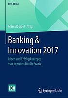 Banking & Innovation 2017 Ideen und Erfolgskonzepte von Experten für die Praxis