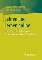 Lehren und Lernen online : Lehr- und Lernerfahrungen im Kontext akademischer Online-Lehre