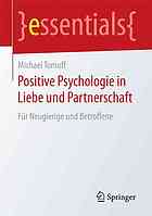 Positive Psychologie in Liebe und Partnerschaft: Für Neugierige und Betroffene.