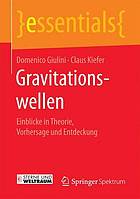 Gravitationswellen Einblicke in Theorie, Vorhersage und Entdeckung