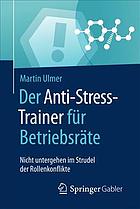 Der Anti-Stress-Trainer für Betriebsräte nicht untergehen im Strudel der Rollenkonflikte