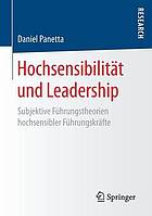 Hochsensibilität und Leadership: Subjektive Führungstheorien hochsensibler Führungskräfte.
