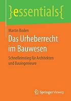 Das Urheberrecht im Bauwesen Schnelleinstieg für Architekten und Bauingenieure