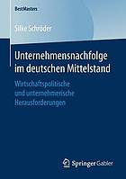 Unternehmensnachfolge im deutschen Mittelstand : wirtschaftspolitische und unternehmerische Herausforderungen