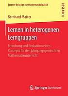 Lernen in heterogenen Lerngruppen : Erprobung und Evaluation eines Konzepts für den jahrgangsgemischten Mathematikunterricht