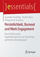 Persönlichkeit, Burnout und Work Engagement Eine Einführung für Psychotherapeuten und Angehörige gefährdeter Berufsgruppen