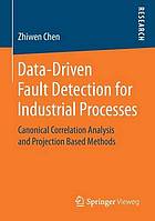 Data-driven fault detection for industrial processes : canonical correlation analysis and projection based methods