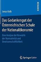 Das Gedankengut der Österreichischen Schule der Nationalökonomie : eine Analyse der Vorwürfe der Normativität und Unwissenschaftlichkeit