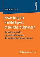 Bewertung der Nachhaltigkeit chemischer Substanzen die Methode 'SusDec' als schutzgutbezogenes Nachhaltigkeitsindikatorensystem