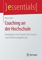 Coaching an der Hochschule Grundlagen und Impulse für Coaches und Hochschulangehörige