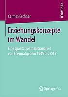 Erziehungskonzepte im Wandel : eine qualitative Inhaltsanalyse von Elternratgebern 1945 bis 2015