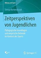 Zeitperspektiven von Jugendlichen : pädagogische Grundlagen und empirische Befunde im Kontext des Sports