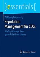 Reputation Management für CEOs wie Top-Manager ihren guten Ruf sichern können