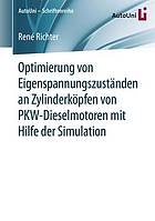 Optimierung von Eigenspannungszuständen an Zylinderköpfen von PKW-Dieselmotoren mit Hilfe der Simulation.