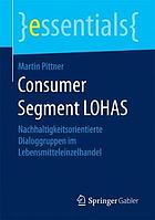 Consumer Segment LOHAS : Nachhaltigkeitsorientierte Dialoggruppen im Lebensmitteleinzelhandel