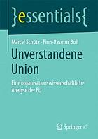 Unverstandene Union eine organisationswissenschaftliche Analyse der EU