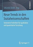 Neue Trends in den Sozialwissenschaften innovative Techniken für qualitative und quantitative Forschung