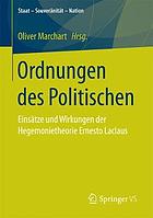 Ordnungen des Politischen : Einsätze und Wirkungen der Hegemonietheorie Ernesto Laclaus
