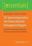 3D-Spannungsanalyse von linear elastisch homogenen Körpern analytische Lösungsmethoden für kontinuumsmechanische Probleme