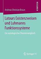 Latours Existenzweisen und Luhmanns Funktionssysteme ein soziologischer Theorienvergleich