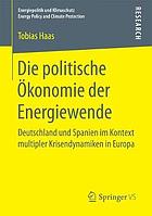 Die politische Ökonomie der Energiewende : Deutschland und Spanien im Kontext multipler Krisendynamiken in Europa