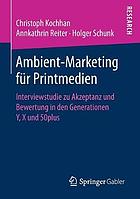 Ambient-Marketing für Printmedien Interviewstudie zu Akzeptanz und Bewertung in den Generationen Y, X und 50plus