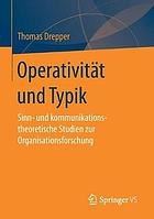 Operativität und Typik : Sinn- und kommunikationstheoretische Studien zur Organisationsforschung