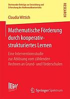 Mathematische Förderung durch kooperativ-strukturiertes Lernen : eine Interventionsstudie zur Ablösung vom zählenden Rechnen an Grund- und Förderschulen
