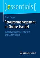 Retourenmanagement im Online-Handel : Kundenverhalten beeinflussen und Kosten senken